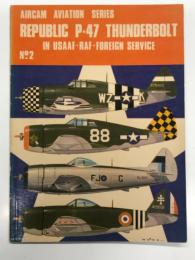 洋書　Aircam Aviation series No.2: Republic P‑47 Thunderbolt in USAAF–RAF–Foreign Service　エアカムシリーズ 第2巻: リパブリック P‑47 サンダーボルト アメリカ陸軍航空隊・イギリス空軍・各国での運用