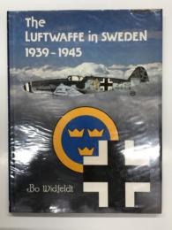 洋書　The Luftwaffe in Sweden 1939-1945　スウェーデンにおけるドイツ空軍 1939-1945: 第二次大戦中にスウェーデンへ不時着・抑留されたドイツ軍機とその乗員の記録