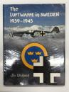 洋書　The Luftwaffe in Sweden 1939-1945　スウェーデンにおけるドイツ空軍 1939-1945: 第二次大戦中にスウェーデンへ不時着・抑留されたドイツ軍機とその乗員の記録