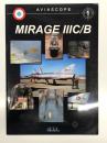 洋書　Aviascope 1:  MIRAGE III C/B　アヴィアスコープ シリーズ 第1巻: ミラージュ III C/B
