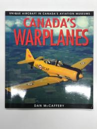 洋書　Canada's Warplanes: Unique Aircraft in Canada's Aviation Museums　カナダの軍用機: 航空博物館に見る様々な航空機たち