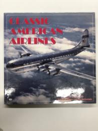 洋書　Classic American Airlines　 クラシック・アメリカン・エアラインズ 写真で見るアメリカ航空会社の黄金時代