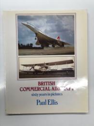 洋書　British Commercial Aircraft: Sixty Years in Pictures　写真で見るイギリス民間航空機60年の歩み 1920年ごろから1980年ごろまで