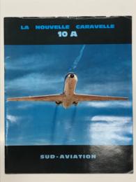 パンフレット　La Nouvelle Caravelle 10A: SUD-Aviation　旅客機 新型カラベル 10A: シュド・アビアシオン（SUD‑Aviation）公式パンフレット