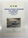 パンフレット　KYB: Ground Support Equipment for Aircraft: Hyraulic jacks Maintenance Platforms and Engine Trailers: KAYABA Industry Co.,LTD.　カヤバ工業株式会社 航空機用地上支援装置 海外向け販促用カタログ: 油圧ジャッキ・整備作業台・エンジントレーラーなど