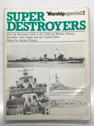洋雑誌　Warship Special 2 Super Destroyers: The Big Destroyers Built in the 1930s for Britain, France, Germany, Italy, Japan and the United States　季刊・ウォーシップ臨時増刊号 スーパー・デストロイヤー: 1930年代に建造された英・仏・独・伊・日・米の大型駆逐艦