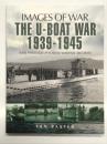 洋書　Images of War: The U-Boat War 1939-1945 Rare Photographs from Wartime Archives　戦時アーカイブからの貴重な写真250枚以上で見る Uボートの戦い 1939-1945　