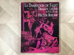 オペラ楽譜  LA DAMNATION DE FAUST DRAMATIC LEGEND  in Full Score  ファウストの劫罰
HECTOR BERLIOZ エクトル・ベルリオーズ