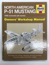 洋書　Haynes Owners' Workshop Manual: North American P-51 Mustang: 1940 Onwards. all marks