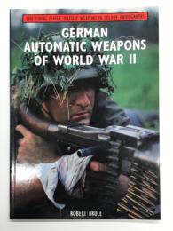 洋書　German Automatic Weapons of World War II: Live firing Classic Military Weapons in Colour Photographs