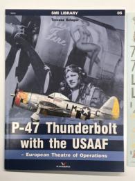 洋書　SMI Library 05: P-47 Thunderbolt with the USAAF – European Theatre of Operations