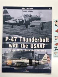 洋書　SMI Library 07: P-47 Thunderbolt with the USAAF in the MTO, Asia and Pacific