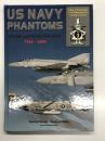 洋書　US Navy Phantoms: Atlantic and Pacific Fleet Units 1960-2004: The Ultimate F-4 Phantom II Collection, Volume 3