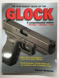 洋書　The Gun Digest Book of the Glock: A comprehensive review ・ Design ・ History ・ Use　ガン・ダイジェストブック グロック徹底解説 設計・歴史・使用法のすべて