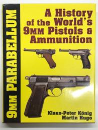 洋書　9mm Parabellum: A History of the World's Nine Millimeter Pistols and Ammunition　9ミリ・パラベラム 世界の9ミリ拳銃と弾薬の歴史