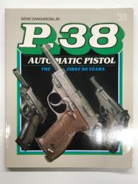 洋書　P-38 Automatic Pistol: The First Fifty Years　ワルサーP38の50年 ドイツの名銃の軌跡
