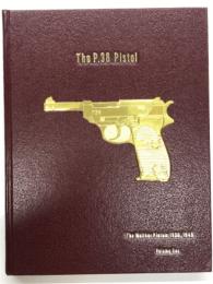 The P.38 Pistol, Volume 1: The Walther Pistols 1930–1945　ワルサーP.38 ピストル 第1巻：ワルサー・ピストルの系譜 1930–1945
