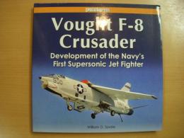 洋書　Vought F-8 Crusader　　Development of the Navys First Supersonic Jet Fighter