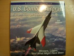 洋書　A Complete History of　U.S Combat Aircraft Fly-Off Competitions Winners, Losers, and What Might Have Been