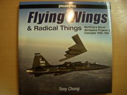 洋書　Flying Wings & Radical Things　　Northrop's Secret Aerospace Projects & Concepts 1939-1994