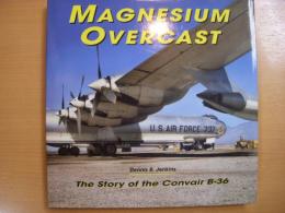洋書　Magnesium Overcast　　The Story of the Convair B-36