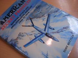 洋書　American Secret Projects: Bombers, Attack and Anti-Submarine Aircraft 1945 to 1974