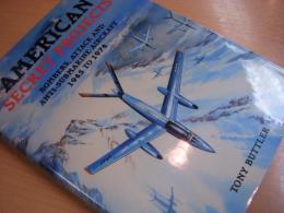 洋書　American Secret Projects　　Bombers, Attack and Anti-Submarine Aircraft 1945 to 1974