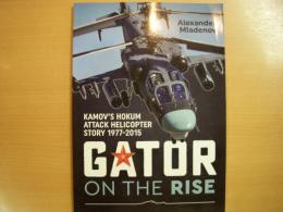 洋書　Gator On The Rise　 Kamov's Hokum Attack Helicopter Story 1977-2015 