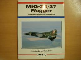 洋書　MiG-23/27 Flogger: Soviet Swing-Wing Fighter/Strike Aircraft