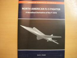 洋書　American Aerospace Archive２ 　North American FJ-5 Fighter　　 A Navalized Derivative of the F-107A