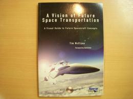 洋書　A Vision of Future Space Transportation: A Visual Guide to Future Spacecraft Concepts