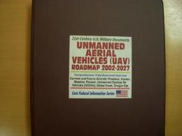 洋書　21st Century U.S. Military Documents Unmanned Aerial Vehicles (UAV) Roadmap 2002 to 2027 Comprehensive, Fully Illustrated Overview of Current and Future Aircraft, Predator, Hunter, Shadow, Pioneer, Global Hawk, Unmanned Combat Air Vehicles (UCAVs), Dragon Eye 