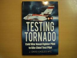 洋書　Testing Tornado: Cold War Naval Fighter Pilot to BAe Chief Test Pilot