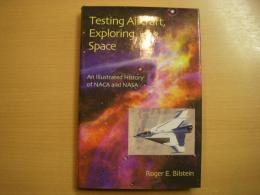 洋書　Testing Aircraft, Exploring Space　 An Illustrated History of NACA and NASA