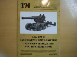 洋書 TM : Tankograd Technical Manual Series No.6004 : US WWII 155mm Gun M1/M2 Long Tom,155mm Gun M1917/M1918,8-in. Howitzer M1/M2