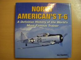 洋書　North American's T-6: A Definitive History of the World's Most Famous Trainer 　