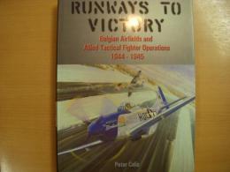 洋書　Runways to Victory Belgian Airfields and Allied Tactical Fighter Operations 1944-1945