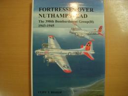 洋書　FORTRESSES OVER NUTHAMPSTEAD　The 398th Bombardment Group(H) 1943-1945