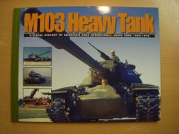 洋書　M103 Heavy Tank　 A Visual History of America's Only Operational Heavy Tank 1950-1970