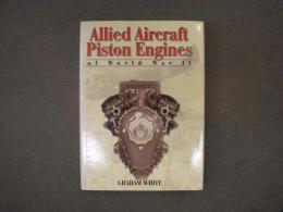 洋書 Allied Aircraft Piston Engines of World War II : History and Development of Frontline Aircraft Piston Engines Produced by Great Britain and the United States During World War II