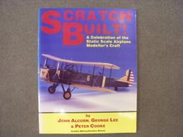 洋書　SCRATCH BUILT!　 A Celebration of the Static Scale Airplane Modellers Craft 