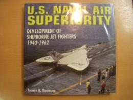 洋書　U.S. NAVAL AIR SUPERIORITY　 Delevelopment of Shipborne Jet Fighters: 1943-1962 