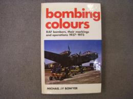 洋書　Bombing Colours　Royal Air Force Bombers, Their Markings and Operations, 1937-73 