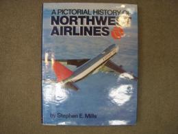 洋書　A PICTORIAL HISTORY OF NORTHWEST AIRLINES