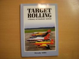 洋書　TARGET ROLLING　A History of Llanbedr Airfield 1941-2002