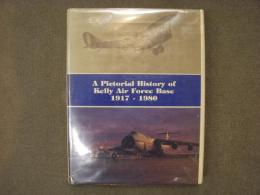 洋書　A Pictorial History of Kelly Air Force Base 1917-1980