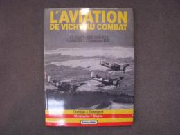 洋書　L'aviation de Vichy au combat: Les campagnes oubliées 3 juillet 1940 - 27 novembre 1942