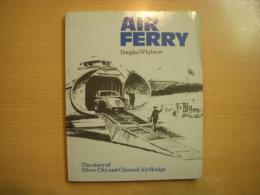 洋書　AIR FERRY: The Story of Silver City and Channel Air Bridge