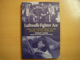 洋書　Luftwaffe Fighter Ace : From the Eastern Front to the Defence of the Homeland 
