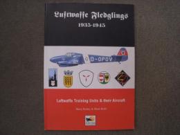 洋書　Luftwaffe Fledglings 1935-1945: Luftwaffe Training Units and Their Aircraft